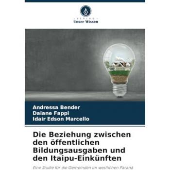 Bender, Andressa: Die Beziehung zwischen den öffentlichen Bildungsausgaben und den Itaipu-Einkünften