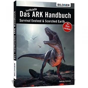 Das inoffizielle ARK-Handbuch: Survival Evolved & Scorched Earth