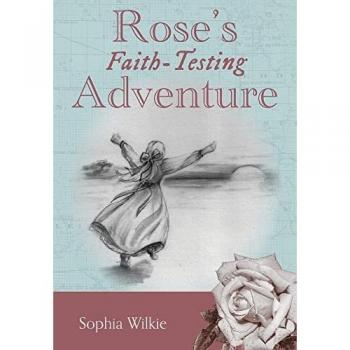Wilkie, Sophia: Rose's Faith-Testing Adventure