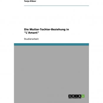 Die Mutter-Tochter-Beziehung in L'Amant