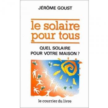 Le Solaire pour tous : Quel solaire pour votre maison ?