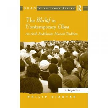 The Ma'luf in Contemporary Libya: An Arab Andalusian Musical Tradition (SOAS Musicology)
