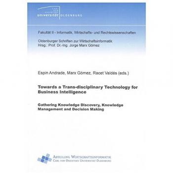 Towards a Trans-disciplinary Technology for Business Intelligence: Gathering Knowledge Discovery, Knowledge Management and Decision Making
