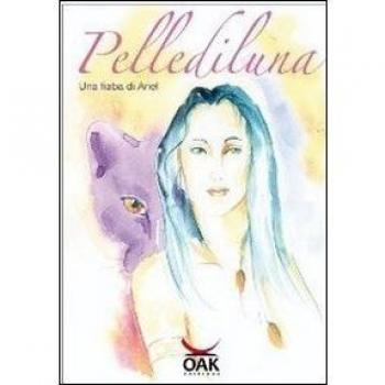 Pellediluna. Una fiaba di Ariel. Ediz. illustrata