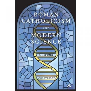 Roman Catholicism and Modern Science: A History