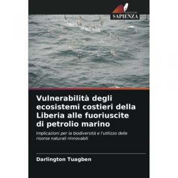 Vulnerabilità degli ecosistemi costieri della Liberia alle fuoriuscite di petrolio marino: Implicazioni per la biodiversità e l'utilizzo delle risorse naturali rinnovabili
