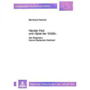 Händel-Fest und «Spiel der 10.000»: Der Regisseur Hanns Niedecken-Gebhard