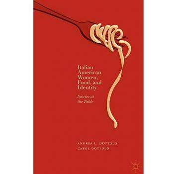 Italian American Women, Food, and Identity: Stories at the Table