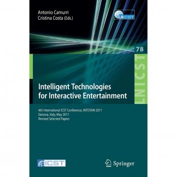 Intelligent Technologies for Interactive Entertainment: 4th International ICST Conference, INTETAIN 2011, Genova, Italy, May 25-27, 2011, Revised ... and Telecommunications Engineering)