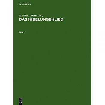 Das Nibelungenlied: Paralleldruck der Handschriften A, B und C nebst Lesarten der übrigen Handschriften