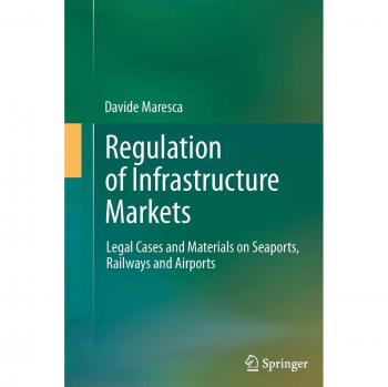 Regulation of Infrastructure Markets: Legal Cases and Materials on Seaports, Railways and Airports