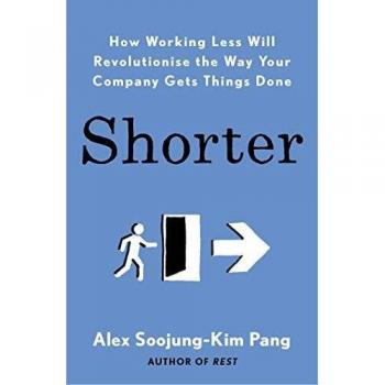 Shorter : How smart companies work less, embrace flexibility and boost productivity Paperback / softback
