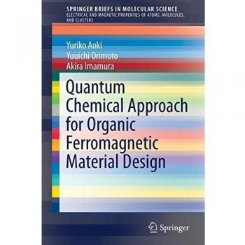 Quantum Chemical Approach for Organic Ferromagnetic Material Design (SpringerBriefs in Molecular Science)