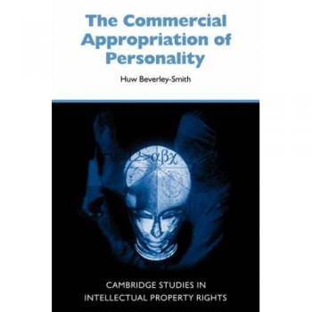 Commercial Appropriatn Personality (Cambridge Intellectual Property and Information Law, Band 4)