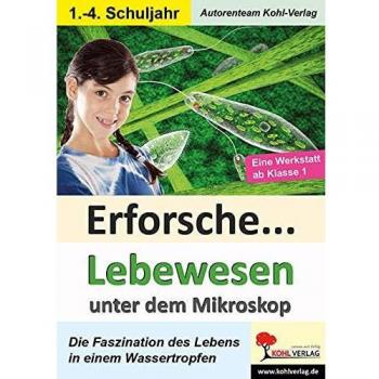Erforsche ... Lebewesen unter dem Mikroskop
