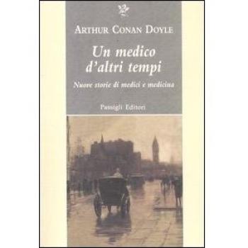 Un medico d'altri tempi. Nuove storie di medici e medicina