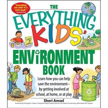 The Everything Kids' Environment Book: Learn how you can help save the environment-by getting involved at school, at home, or at play