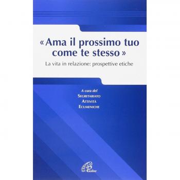 Ama il prossimo tuo come te stesso. La vita in relazione prospettive etiche