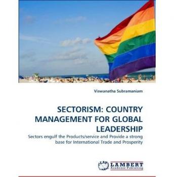 SECTORISM: COUNTRY MANAGEMENT FOR GLOBAL LEADERSHIP: Sectors engulf the Products/service and Provide a strong base for International Trade and Prosperity