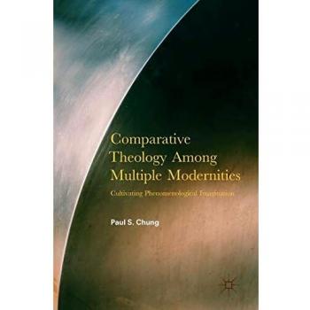 Comparative Theology Among Multiple Modernities: Cultivating Phenomenological Imagination