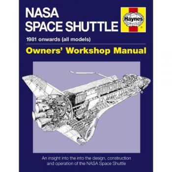 NASA Space Shuttle Manual: An Insight Into the Design, Construction and Operation of the NASA Space Shuttle