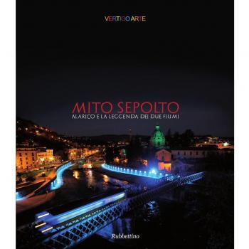 Mito sepolto. Alarico e la leggende dei due fiumi