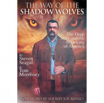 The Way Of The Shadow Wolves: The Deep State And The Hijacking Of America
