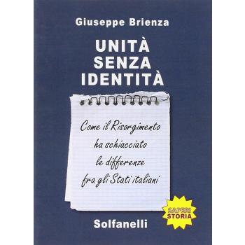 UNITÀ SENZA IDENTITÀ Come il Risorgimento ha schiacciato le differenze fra....