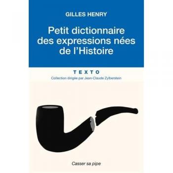 Petit dictionnaire des expressions nées de l'Histoire
