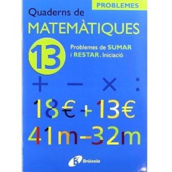 13 Problemes de sumar i restar. Iniciació.