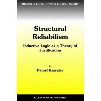 Structural Reliabilism: Inductive Logic as a Theory of Justification