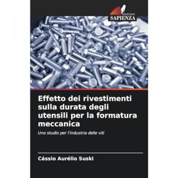Suski, Cássio Aurélio: Effetto dei rivestimenti sulla durata degli utensili per la formatura meccanica