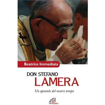 Don Stefano Lamera. Un apostolo del nostro tempo