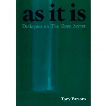 As it is: Dialogues on the Open Secret