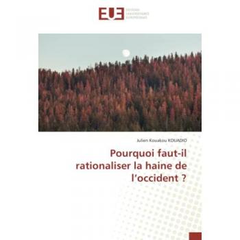 Kouadio, Julien Kouakou: Pourquoi faut-il rationaliser la haine de l¿occident ?