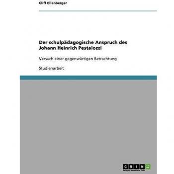 Der schulp„dagogische Anspruch des Johann Heinrich Pestalozzi