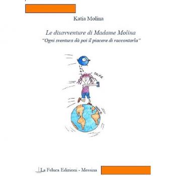 Le disavventure di Madame Molina. Ogni sventura dà poi il piacere di raccontarla