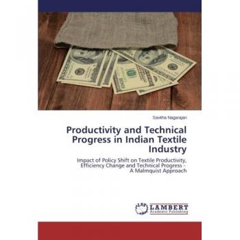 Productivity and Technical Progress in Indian Textile Industry: Impact of Policy Shift on Textile Productivity, Efficiency Change and Technical Progress