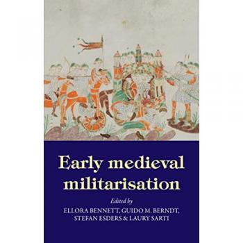 Ellora Bennett Early Medieval Militarisation