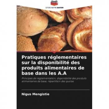 Pratiques réglementaires sur la disponibilité des produits alimentaires de base dans les A.A: Principes de réglementation, disponibilité des produits alimentaires de base, répartition des quotas