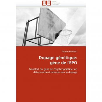 Dopage génétique: gène de l'EPO: Transfert du gène de l'érythropoïétine: un détournement redouté vers le dopage (Omn.Univ.Europ.)