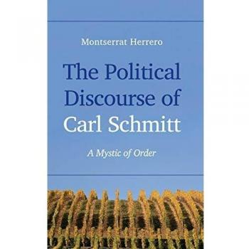 The Political Discourse of Carl Schmitt by Montserrat Herrero