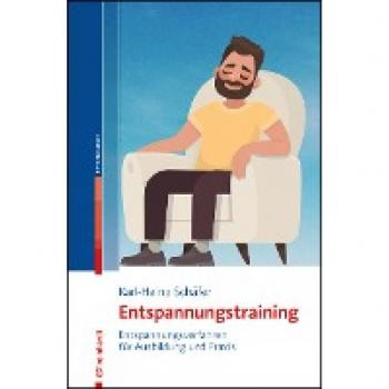 Entspannungstraining: Entspannungsverfahren für Ausbildung und Praxis