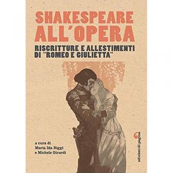 Shakespeare all'opera. Riscritture e allestimenti di «Romeo e Giulietta»