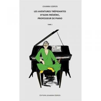 Les aventures trépidantes d'Igor-Frédéric, professeur de piano, Tome 1 :