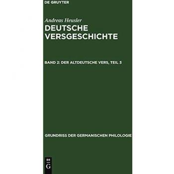Andreas Heusler: Deutsche Versgeschichte: Der altdeutsche Vers