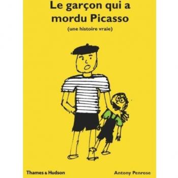 Antony Penrose Le Garçon Qui A Mordu Picasso : (Une Histoire Vraie)