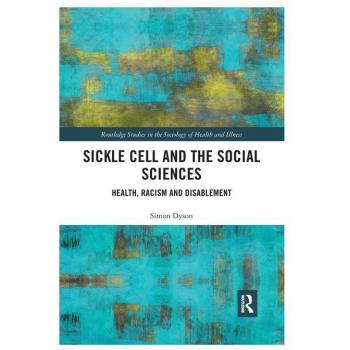 Sickle Cell and the Social Sciences: Health, Racism and Disablement (Routledge Studies in the Sociology of Health and Illness)