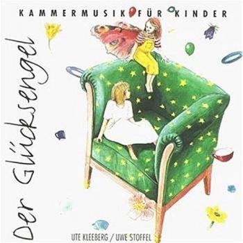 Der Glücksengel. CD. Kammermusik für Kinder
