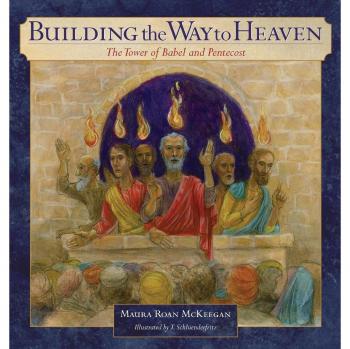 Building the Way to Heaven: The Tower of Babel and Pentecost